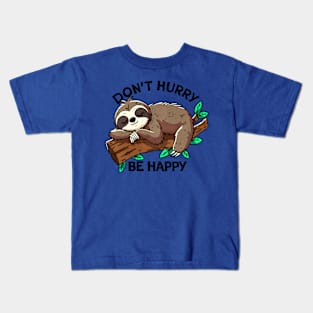 Don't hurry by happy Kids T-Shirt